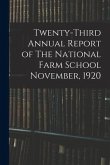 Twenty-third Annual Report of The National Farm School November, 1920