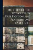 Records of the Lives of Ellen Free Pickton and Featherstone Lake Osler