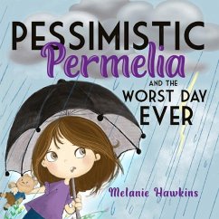 Pessimistic Permelia: and the Worst Day Ever - Hawkins, Melanie