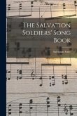 The Salvation Soldiers' Song Book [microform]