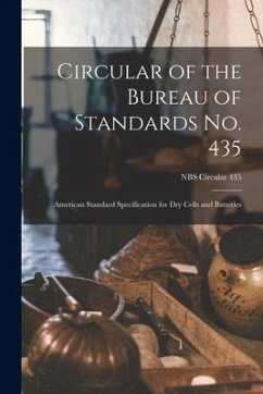 Circular of the Bureau of Standards No. 435: American Standard Specification for Dry Cells and Batteries; NBS Circular 435 - Anonymous