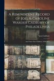 A Reminiscent Record of Joel & Caroline Warder Cadbury of Philadelphia: and Their Nine Children, 1840-1871