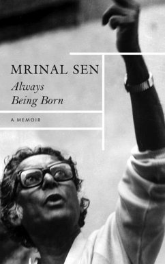 Always Being Born - A Memoir - Sen, Mrinal