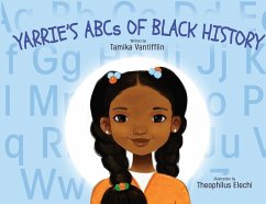 Yarrie's ABCs of Black History: Black History from A to Z: An Inspirational Children's Story - Vantifflin, Tamika