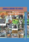 Animals Around the World: Letter &quote;A&quote; Group