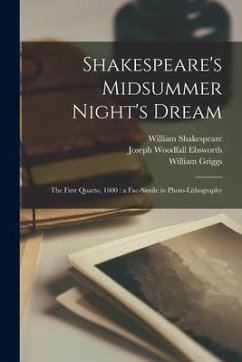 Shakespeare's Midsummer Night's Dream: the First Quarto, 1600: a Fac-simile in Photo-lithography - Shakespeare, William; Ebsworth, Joseph Woodfall; Griggs, William