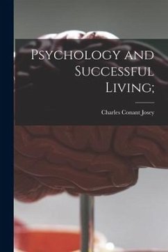 Psychology and Successful Living; - Josey, Charles Conant