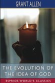 The Evolution of the Idea of God (Esprios Classics)