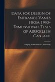 Data for Design of Entrance Vanes From Two-dimensional Tests of Airfoils in Cascade