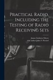 Practical Radio, Including the Testing of Radio Receiving Sets