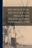 Archeological Excavations in Mesa Verde National Park, Colorado, 1950