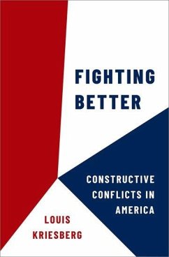 Fighting Better: Constructive Conflicts in America - Kriesberg, Louis