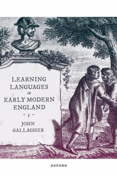 Learning Languages in Early Modern England - Gallagher, John