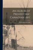 An Album of Prehistoric Canadian Art