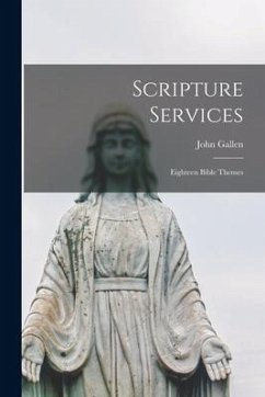 Scripture Services: Eighteen Bible Themes - Gallen, John