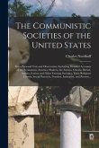 The Communistic Societies of the United States; From Personal Visit and Observation: Including Detailed Accounts of the Economists, Zoarites, Shakers,