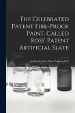 The Celebrated Patent Fire-proof Paint, Called Ross' Patent Artificial Slate [microform]: and Metallic Paints, Black, Purple, and Red