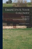 Emancipate Your Colonies! [microform]: an Unpublished Argument