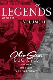 The Legends Volume II: Ohio State Buckeyes; The Men, the Deeds, the Consequences