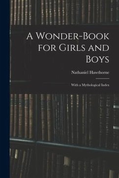 A Wonder-Book for Girls and Boys - Hawthorne, Nathaniel