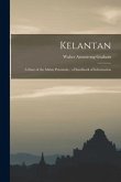 Kelantan: a State of the Malay Peninsula: a Handbook of Information