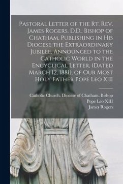 Pastoral Letter of the Rt. Rev. James Rogers, D.D., Bishop of Chatham, Publishing in His Diocese the Extraordinary Jubilee, Announced to the Catholic - Rogers, James