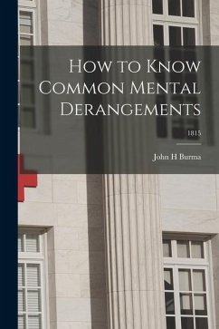 How to Know Common Mental Derangements; 1815 - Burma, John H.