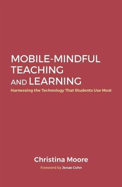 Mobile-Mindful Teaching and Learning - Moore, Christina