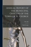 Annual Report of the Municipal Officers of the Town of St. George; 1904-1905