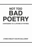 Not Too Bad Poetry: Confessing to a Lifetime of Rhymes