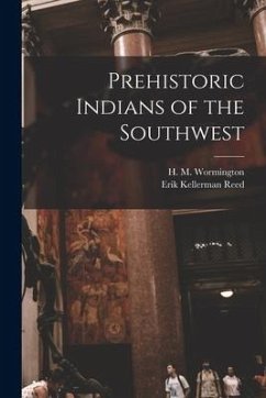 Prehistoric Indians of the Southwest - Reed, Erik Kellerman