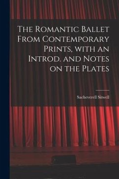 The Romantic Ballet From Contemporary Prints, With an Introd. and Notes on the Plates - Sitwell, Sacheverell