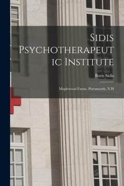 Sidis Psychotherapeutic Institute: Maplewood Farms, Portsmouth, N.H - Sidis, Boris