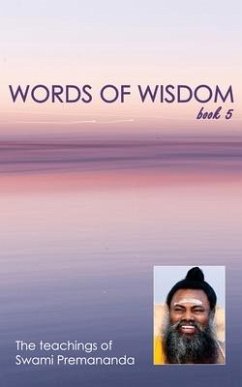 Words of Wisdom book 5: Teachings of Swami Premananda - Premananda, Swami