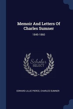 Memoir And Letters Of Charles Sumner - Pierce, Edward Lillie; Sumner, Charles