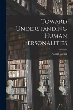 Toward Understanding Human Personalities - Leeper, Robert