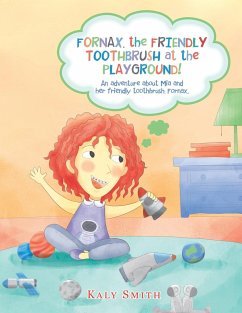 Fornax, the Friendly Toothbrush at the Playground! - Smith, Kaly