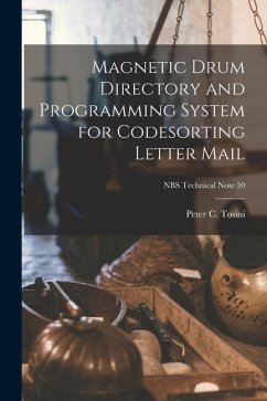 Magnetic Drum Directory and Programming System for Codesorting Letter Mail; NBS Technical Note 50 - Tosini, Peter C.