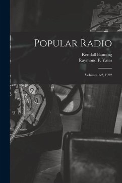 Popular Radio: Volumes 1-2, 1922 - Banning, Kendall