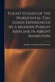 Flight Studies of the Horizontal-tail Loads Experienced by a Modern Pursuit Airplane in Abrupt Maneuvers