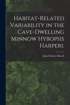 Habitat-related Variability in the Cave-dwelling Minnow Hybopsis Harperi. - Howell, John Fincher