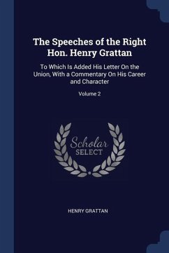 The Speeches of the Right Hon. Henry Grattan: To Which Is Added His Letter On the Union, With a Commentary On His Career and Character; Volume 2 - Grattan, Henry