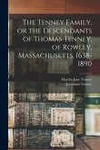 The Tenney Family, or the Descendants of Thomas Tenney, of Rowley, Massachusetts, 1638-1890