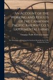 An Account of the Working and Results of the Canadian Pacific Railway Co.'s Experimental Farms [microform]: the Wise Policy of Selecting the Southern