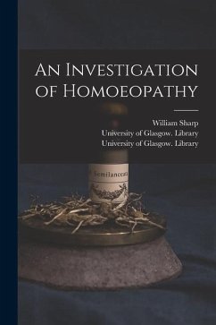 An Investigation of Homoeopathy [electronic Resource] - Sharp, William