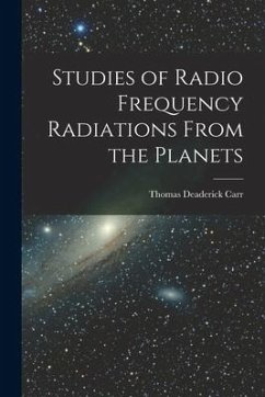 Studies of Radio Frequency Radiations From the Planets - Carr, Thomas Deaderick