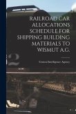 Railroad Car Allocations Schedule for Shipping Building Materials to Wismut A.G.