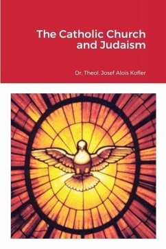 The Catholic Church and Judaism - Kofler, Theol Josef Alois
