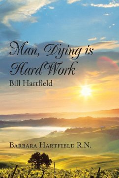 Man, Dying Is Hard Work Bill Hartfield - Hartfield R. N., Barbara