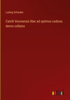 Catvlli Veronensis liber ad optimos codices denvo collatos